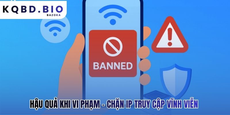 Vi phạm điều khoản điều kiện dẫn đến chặn IP truy cập vĩnh viễn