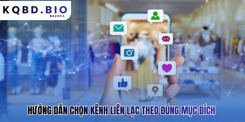 Chọn kênh liên lạc đúng giúp giải quyết vấn đề nhanh và chính xác